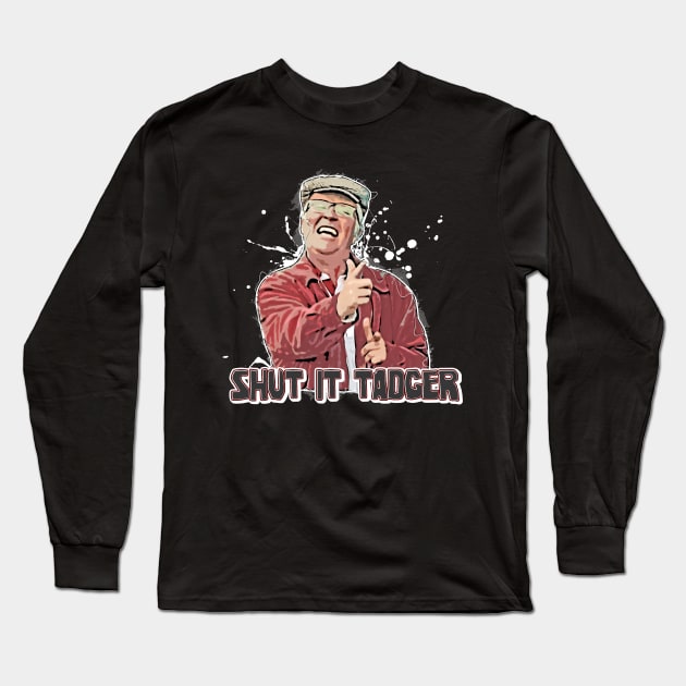 Still Game  SHUT IT TADGER Long Sleeve T-Shirt by LittleBoxOfLyrics